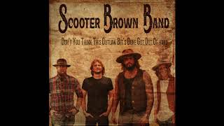 Scooter Brown Band Don't You Think This Outlaw Bit's Done Got Out Of Hand