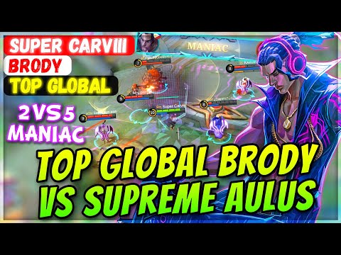 Insane 2 VS 5 MANIAC, Top Brody VS Supreme Aulus [ Top Global Brody ] Super Carviii - Mobile Legends
