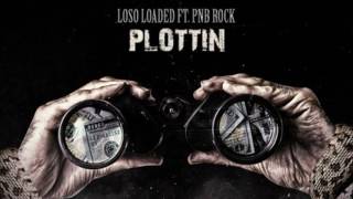 Loso Loaded & PnB Rock - Plottin