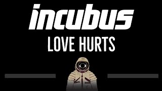 Incubus • Love Hurts (CC) 🎤 [Karaoke] [Instrumental Lyrics]