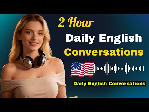 Daily English Conversations | 2 Hour Listening & Speaking English Practice for Beginners ✅