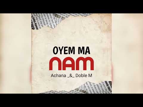 OYEM MA NAM _-_ Achana ft Doble M Papá _ ( Official Audio 2023 )