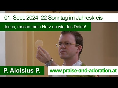 P. Aloisius P. 01. Sept 2024 | 22.Sonntag im Jahreskreis. | Jesus, mache mein Herz so wie das Deine!