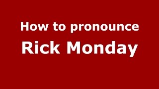 How to pronounce Rick Monday