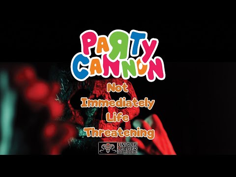 Party Cannon - Not Immediately Life Threatening (Official Video)