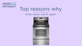 Top reasons why oven door won't open