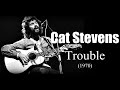 Cat Stevens - Trouble (1970)