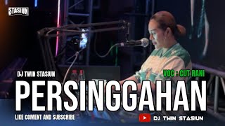 Download lagu FUNKOT - PERSINGGAHAN [ CUT RANI ] HARD MIX 2025  LIVE AT STASIUN TOP 10 || DJ TWIN STASIUN mp3