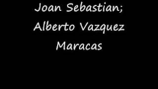 Joan Sebastian y Alberto Vazquez - Maracas