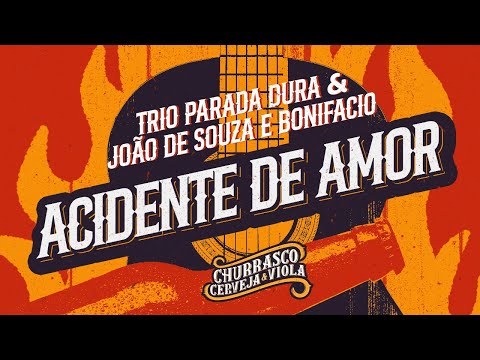 Trio Parada Dura, João De Souza e Bonifacio - Acidente De Amor | Churrasco Cerveja e Viola