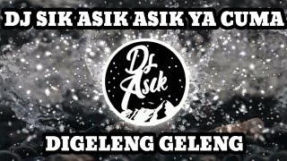 Download lagu DJ SIK ASIK ASIK YA CUMAN DI GELENG GELENG ENAK DI... mp3