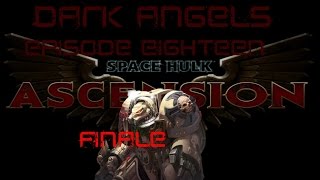 Space Hulk Ascension Dark Angels Finale