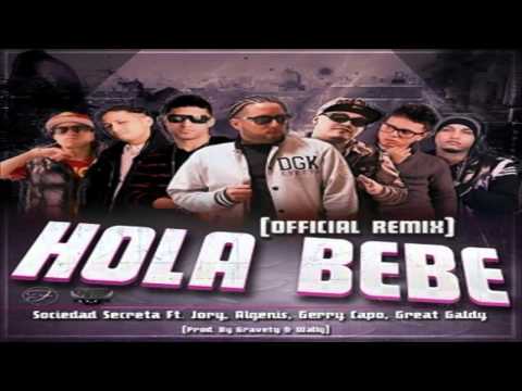 Sociedad Secreta Ft. Jory, Algenis, Gerry Capo Y Great Galdy - Hola Bebe (Official Remix)