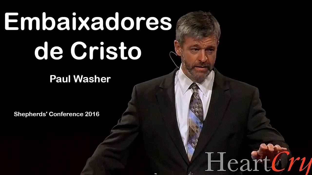 Embaixadores de Cristo |  Shepherds Conference 2016 - Paul Washer (Dublado)
