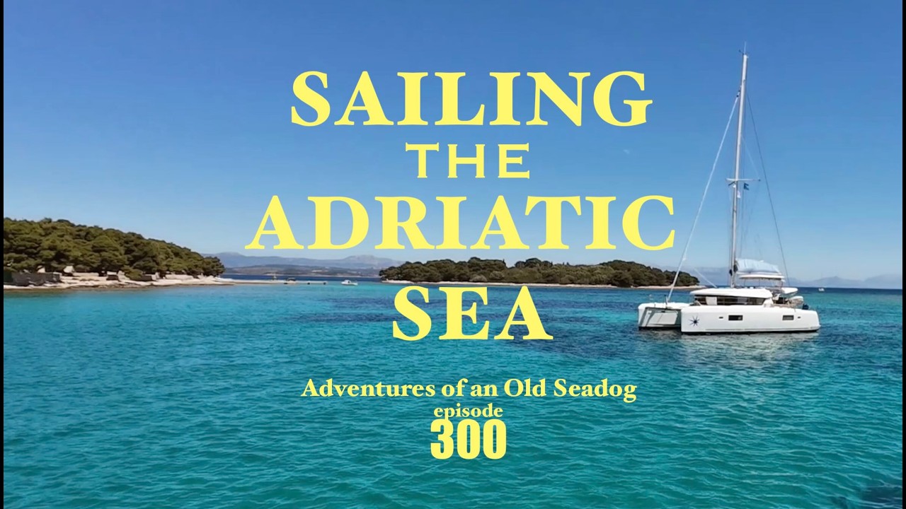 SAILING THE ADRIATIC SEA