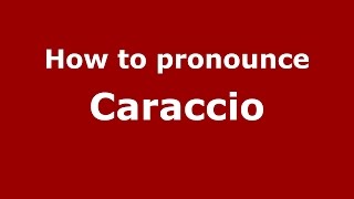 How to pronounce Caraccio