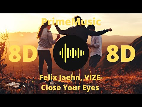 Felix Jaehn, VIZE - Close Your Eyes, ft. Miss Li (8D Music)