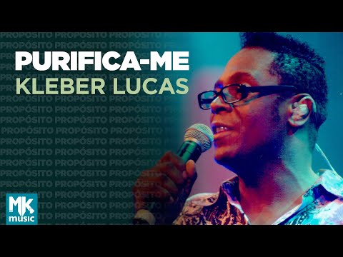 Kleber Lucas | Purifica-me - DVD Propósito (Ao Vivo)