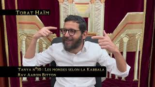 Tanya nº10 : Les mondes selon la Kabbala - Rav Aaron Bitton..pour le merite de Rashbi zal