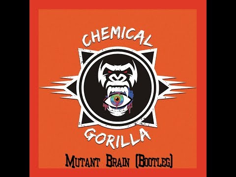 Chemical Gorilla -  Mutant Brain (Bootleg) (Video preview)