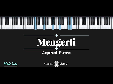 Mengerti - Aqshal Putra (KARAOKE PIANO - MALE KEY)
