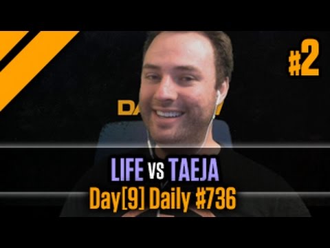 Day[9] Daily #736 - Life vs Taeja P2
