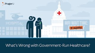 What&#39;s Wrong with Government-Run Healthcare?