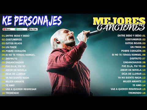 Ke Personajes Mix Top 10 Mejores Temas ~ Entre Beso Y Beso, Costumbres,  Ojitos Rojos, ...