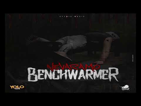 Nevaramo - Bench Warmer (Yolo Riddim) March 2018
