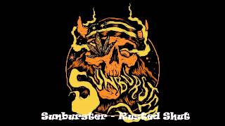 Sunburster - Rusted Shut