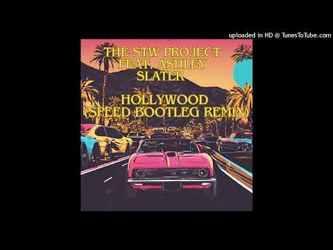 The STW Project feat Ashley Slater - Hollywood (Speed Bootleg Remix)