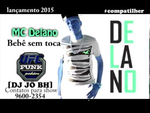 MC Delano - Bebê Sem Toca [DJ JÔ BH] Lançamento 2015.