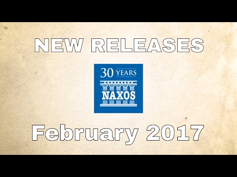 New Releases on Naxos: February 2017