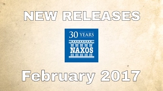New Releases on Naxos: February 2017