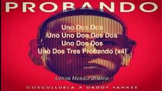 Probando (Letra) - Cosculluela Ft Daddy Yankee (Coscu Edition)