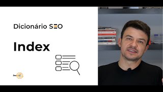 Dicionário SEO: O que é o Index do Google ?