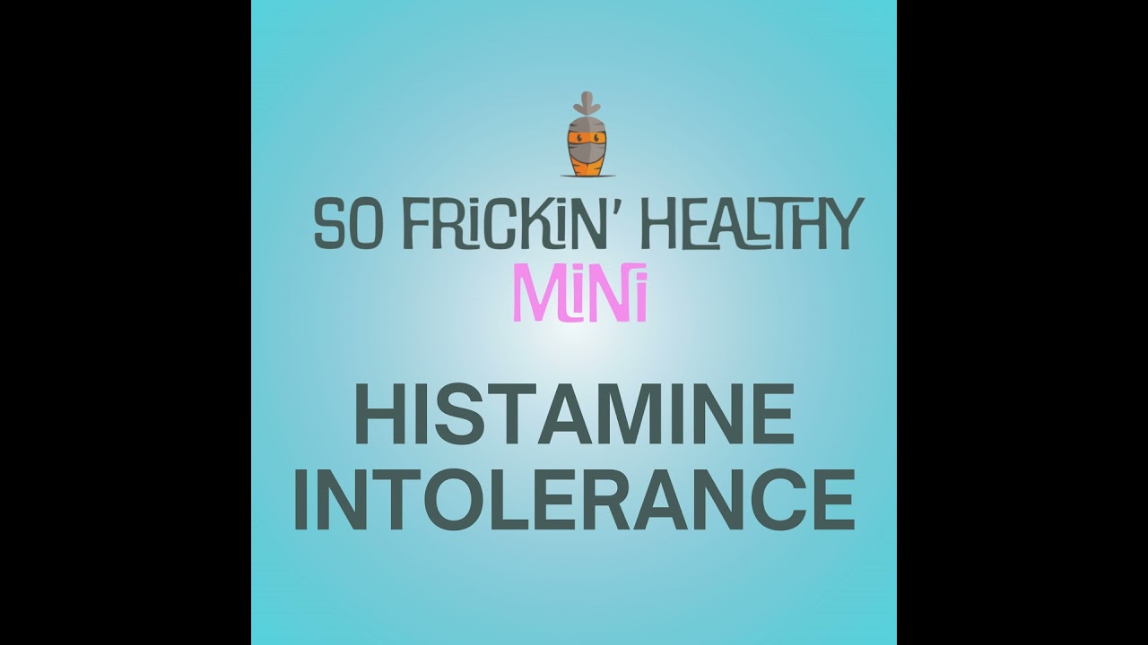 When "Eating Healthy" Makes You Feel Like Sh*t (A Histamine Story) - So Frickin' Mini