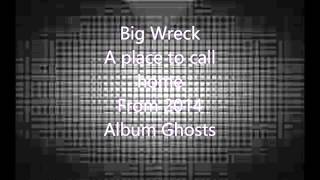 Big Wreck - A place to call home