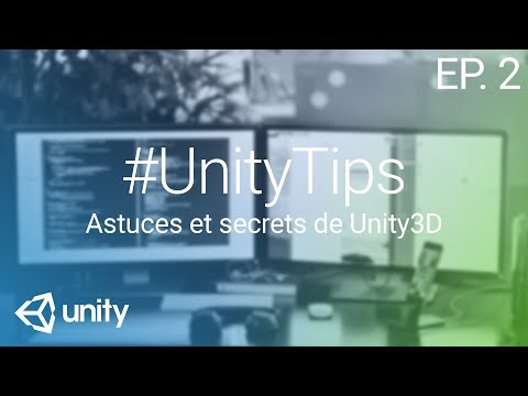UnityTips EP 1 Astuces et secrets de Unity 3D