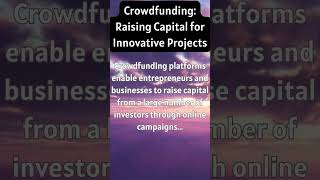 Crowdfunding: Raising Capital For Innovative Projects