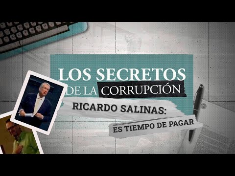 Los Secretos de la Corrupción | Ricardo Salinas: es hora de pagar