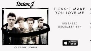 Union J - I Can&#39;t Make You Love Me (Preview)