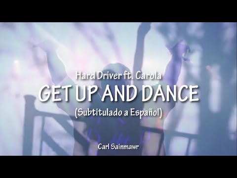Hard Driver ft. Carola - Get Up And Dance (Subtitulado a Español)
