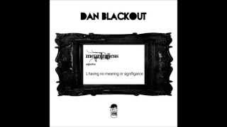 Dan Blackout - Meaningless - DBFREE002 - FREE DOWNLOAD