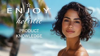 ENJOY Hair Care Holistic Product Knowledge | A Complete Guide to Clean