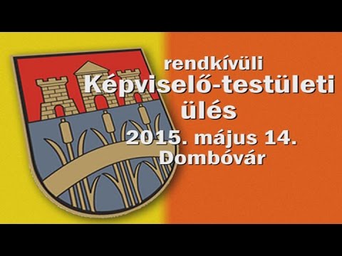 Rendkívüli Képviselő-testületi ülés Dombóvár 2015. május 14.