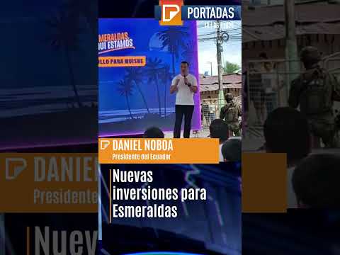 Noboa anuncia nuevas inversiones para Esmeraldas