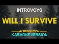 WILL I SURVIVE - Intovoys (KARAOKE Version)