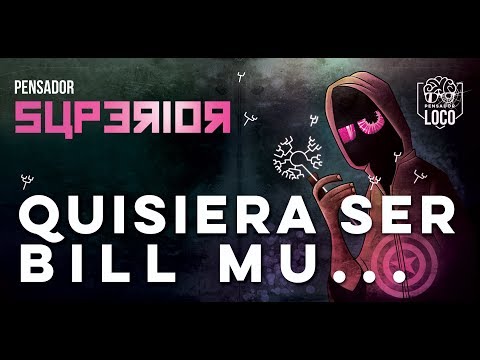 Pensador Loco - QUISIERA SER BILL MU...