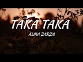 Taka Taka (lyrics) - Alma Zarza